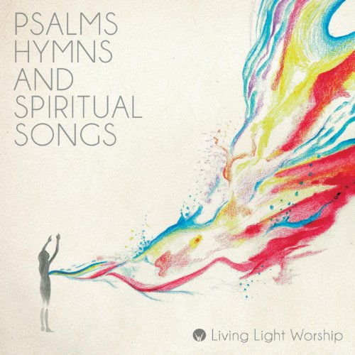 Play Psalms, Hymns and Spiritual Songs by Living Light Worship on ...