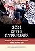 Son of the Cypresses: Memories, Reflections, and Regrets from a Political Life