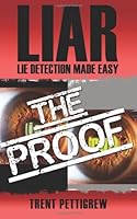 LIAR - Lie Detection Made Easy "The Proof" Extended Edition 1482652781 Book Cover