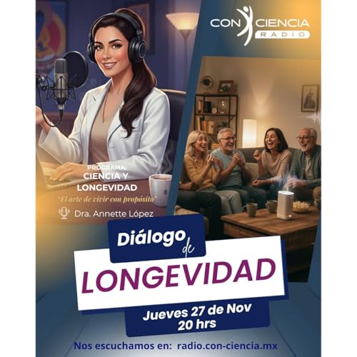 Programa Ciencia y Longevidad-Dra. Annette L&oacute;pez-Di&aacute;logos sobre Longevidad