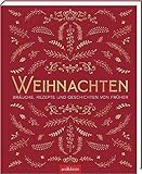 Weihnachten: Bräuche, Rezepte und Geschichten von früher | Schönes vom Fest der Feste - Eva Schindler 