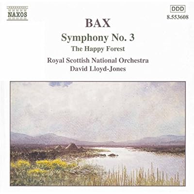 BAX: Symphony No. 3 / The Happy Forest