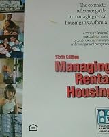 Managing Rental Housing Sixth Edition The Complete Reference Guide to Managing Rental Housig in California B000V6WHEK Book Cover