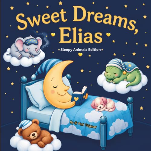 Sweet Dreams Elias: Personalized Children's Bedtime Story book for Babies