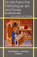 La recherche historique en archives du Moyen Age (Documents [sigma] histoire) (French Edition) [Jan 01, 1995] Paul Delsalle 2708007769 Book Cover