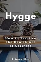Hygge: How to Practice the Danish Art of Coziness 1980490902 Book Cover