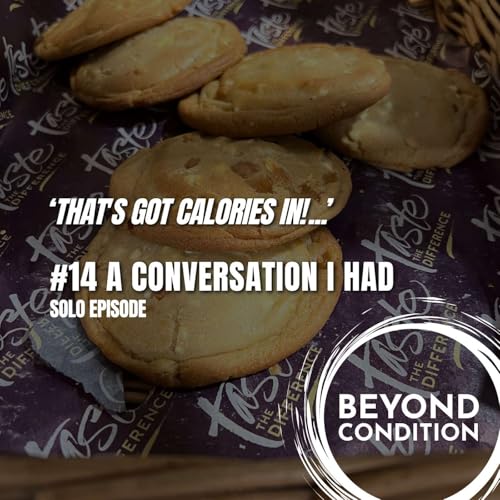 THAT'S GOT CALORIES IN! | #14 A CONVERSATION I HAD