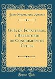  Guía de Forasteros, y Repertorio de Conocimientos Útiles (Classic Reprint)