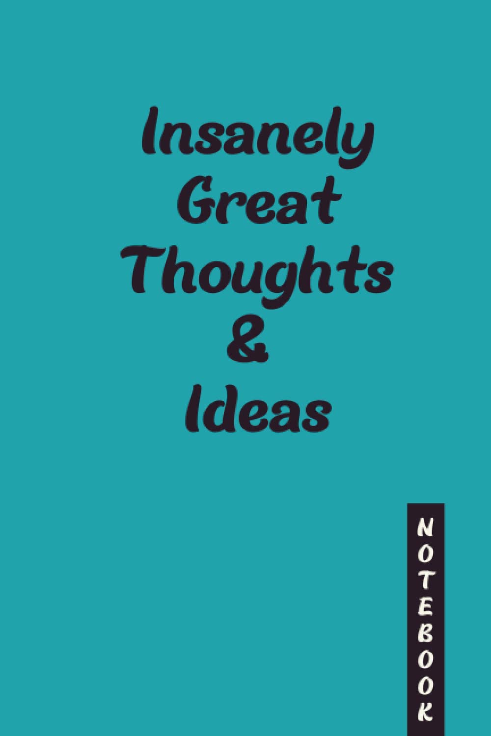 Insanely Great Thoughts & Ideas: Lined Notebbok