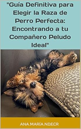 "Guía Definitiva para Elegir la Raza de Perro Perfecta: Encontrando a