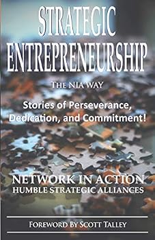 Paperback Strategic Entrepreneurship: The NIA Way: Stories of Perseverance, Dedication, and Commitment! Book