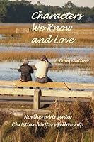 Characters We Know and Love: Compilation from Northern Virginia Christian Writers 1523924489 Book Cover