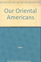 Our Oriental Americans B0007I61K8 Book Cover