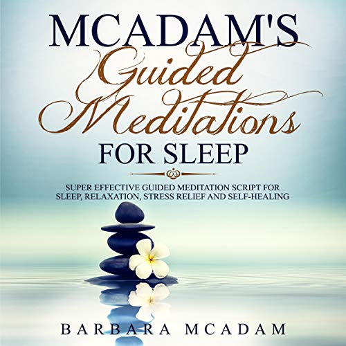 Mc Adam's Guided Meditations for Sleep Super Effective Guided