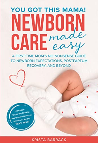 Newborn Care Made Easy: A First-Time Mom’s No-Nonsense Guide to Newborn Expectations, Postpartum Recovery, and Beyond