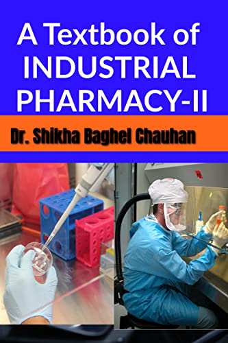 A Textbook of INDUSTRIAL PHARMACY II : As per the latest syllabus prescribed by PCI for Bachelor of Pharmacy (B.Pharm) course (English Edition)