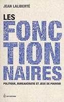 Les fonctionnaires: politique, bureaucratie, et jeux de pouvoir 2894485689 Book Cover