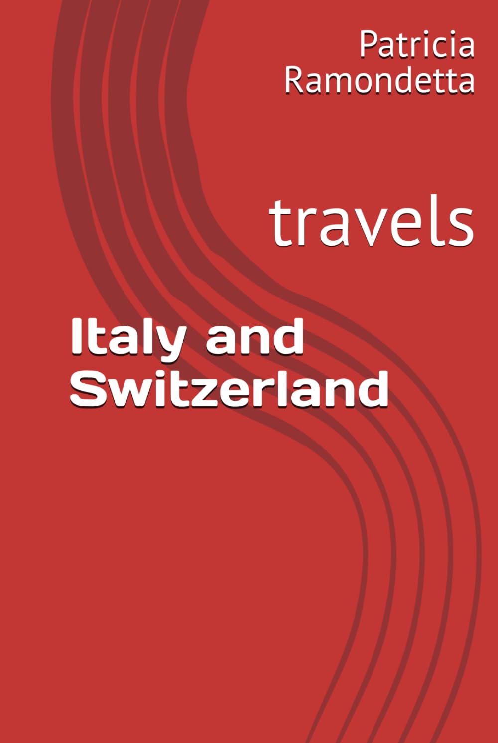 Italy and Switzerland: travels (Patticakes Travels)
