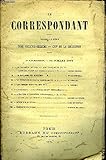  LE CORRESPONDANT TOME 76 N° 379 - I. — LE PATRIOTE PALLOY ET LES VAINQUEURS DE LABASTILLE, d’après des documents inédits. — I. VICTOR FOURNEL.II. — LE ROYAUME DES HELLÈNES. — II. Cie DE GOBINEAU.III.— LA CORRESPONDANCE DE SAINTE-BEUVE.