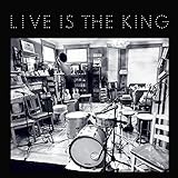 Live Is The King