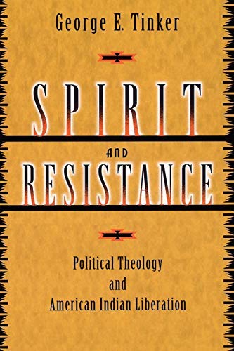 Spirit and Resistance: Political Theology and American Indian Liberation