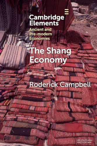 The Shang Economy (Elements in Ancient and Pre-modern Economies)