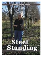 Steel Standing, the Mystery, the Journey, the Miracle 0985214902 Book Cover