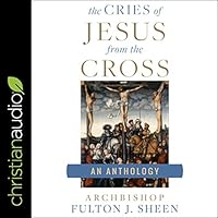 The Cries of Jesus from the Cross