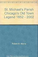 St. Michael's Parish Chicago's "Old Town" Legend 1852 - 2002 B001KS6GJK Book Cover