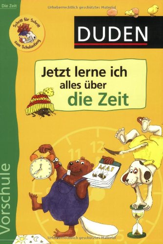 Duden - Vorschule. Jetzt lerne ich alles über die Zeit Duden - Vorschule. Jetzt lerne ich alles über die Zeit