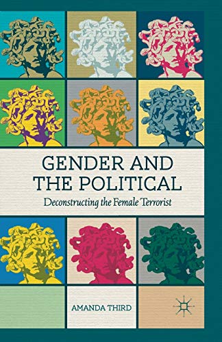 Gender and the Political: Deconstructing the Female Terrorist