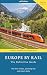 Europe by Rail: The Definitive Guide (19th edition)