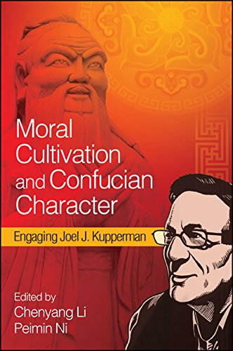 Moral Cultivation and Confucian Character: Engaging Joel J. Kupperman (SUNY series in Chinese Philosophy and Culture)