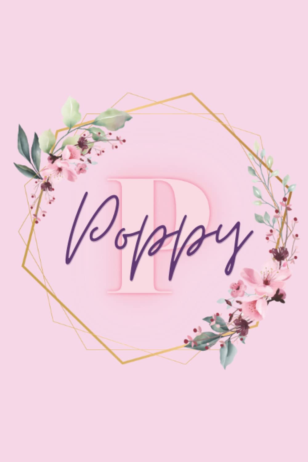 Girl Name Poppy Women Notebook Stationary Supplies for Kids Teens Girls Woman Journal School Notepad 100 Pages White Blank Lined 6x9' Diary Colourful ... Your Creativity Journaling Scrapbooking