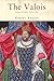 The Valois: Kings of France 1328-1589