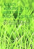  [Agency: Working with Uncertain Architectures] (By: Florrian Kossak) [published: January, 2010]