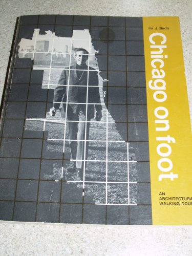 Chicago on Foot: An Architectural Walking Tour 0695811266 Book Cover
