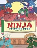 Ninja Coloring Book for Kids Ages 4-8: For Boys and Girls as Great Gifts