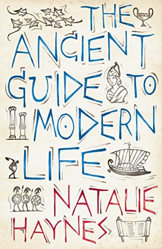 Ancient Guide to Modern Life: The Parallels with 2,000 Years Ago Come to Life in Entertaining ...