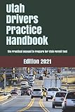 Utah Drivers Practice Handbook: The Manual to prepare for Utah Permit Test - More than 300 Questions and Answers