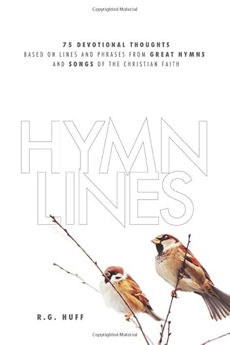Hymn Lines: 75 Devotional Thoughts Based On Lines And Phrases From Great Hymns And Songs Of The Christian Faith #TOP20