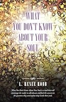 What You Don't Know about Your Soul 1504343026 Book Cover