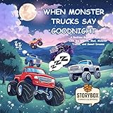 When Monster Trucks Say Goodnight: A Bedtime Book for Kids Who Love Big Wheels, Mud, Monster Trucks and Sweet Dreams
