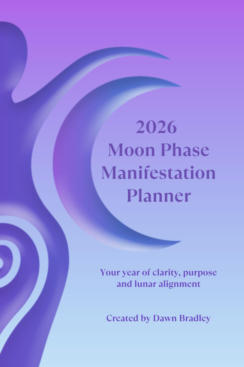 2026 Moon Phase Manifestation Planner: A Structured Goal-Setting Journal with Daily Lunar Tracking, Rituals and Reflection (GMT Edition)