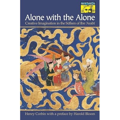 Alone with the Alone &ndash; Creative Imagination in the S&prime;fism of Ibn `Arab&prime;