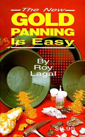 [ New Gold Panning Is Easy: Prospecting and Treasure Hunting (Revised) Lagal, Roy ( Author ) ] { Paperback } 2003