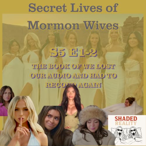 S5 E1-2 Secret Lives of Mormon Wives | The Book of We Lost our Audio and we had to record again