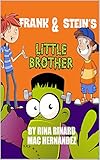 Frank and Stein's Little Brother: A children's rhyming story