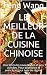 Le meilleur de la cuisine chinoise: Des formules savoureuses et peu utilisées. Pour débutants et avancés et tout type de régime (French Edition)
