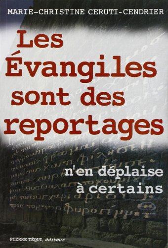 Evangiles sont des reportages: N'en déplaise à